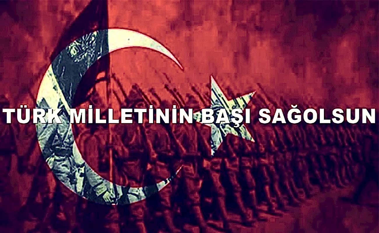 Türk Miletinin Başı Sağolsın