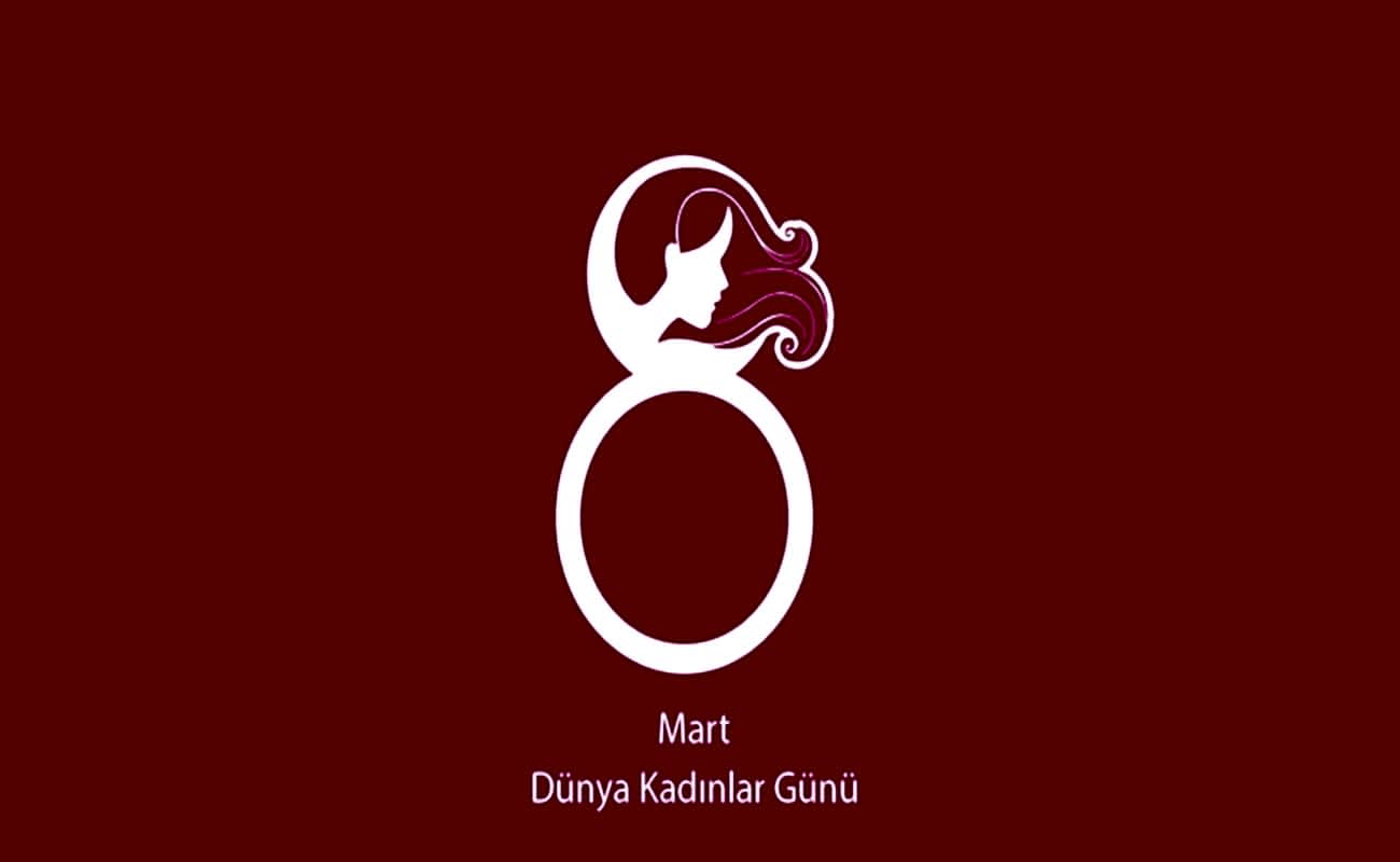 8 Mart Dünya Kadınlar Gününüz Kutlu Olsun
